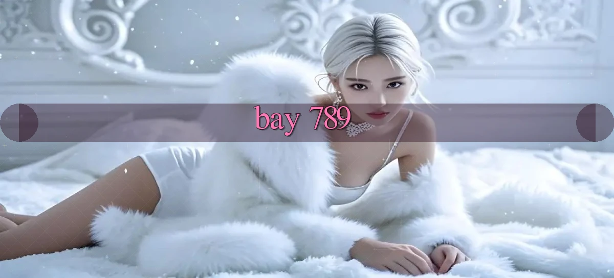 bay 789   Trang 2026 Hỗ Trợ Lối Vào Nhanh