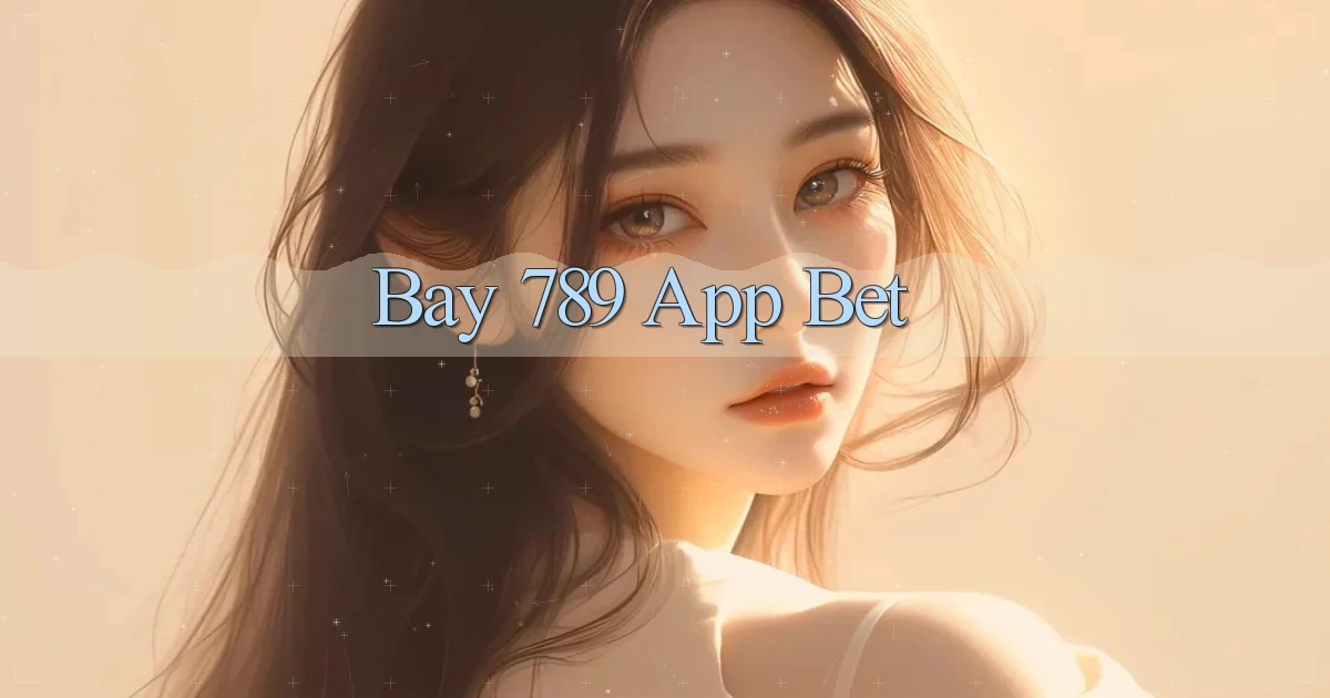 bay 789 app bet