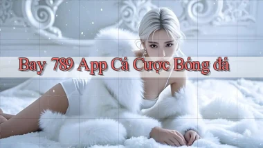 bay 789 app cá cược bóng đá