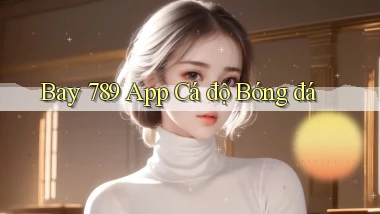 bay 789 app cá độ bóng đá