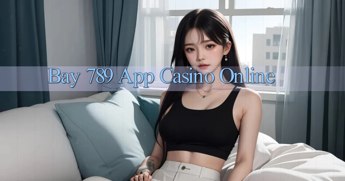 bay 789 app casino online