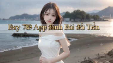 bay 789 app đánh bài đổi tiền
