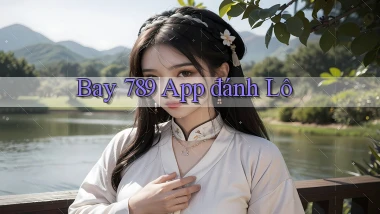 bay 789 app đánh lô