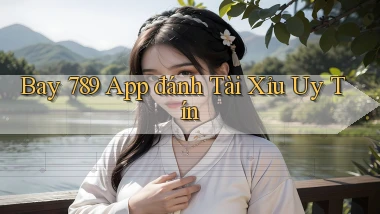 bay 789 app đánh tài xỉu uy tín