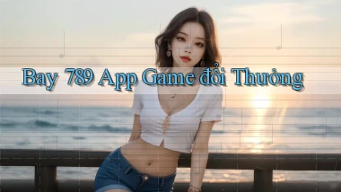 bay 789 app game đổi thưởng
