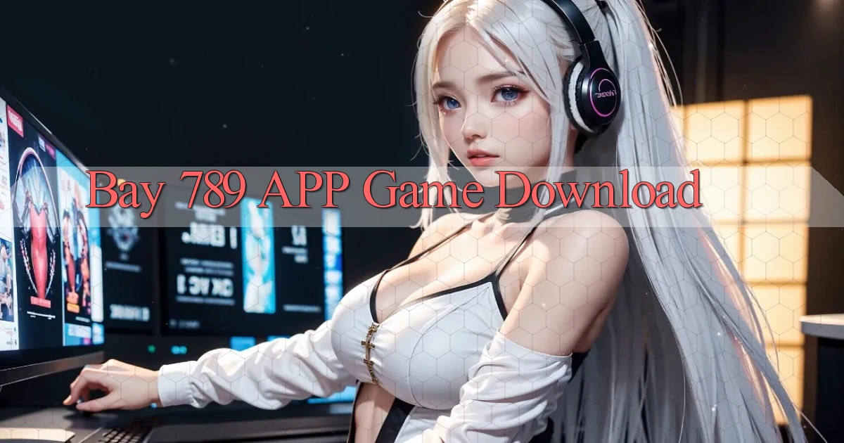 bay 789 APP game download