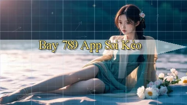 bay 789 app soi kèo
