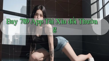 bay 789 app tài xỉu đổi thưởng