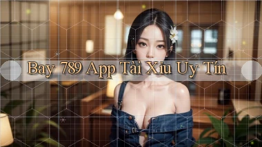 bay 789 app tài xỉu uy tín