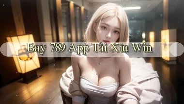 bay 789 app tài xỉu win