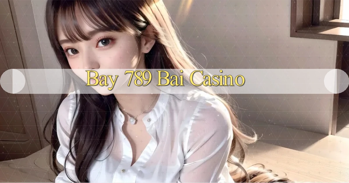 bay 789 bài casino
