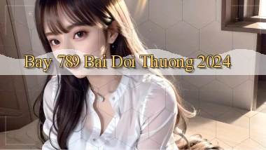 bay 789 bai doi thuong 2024