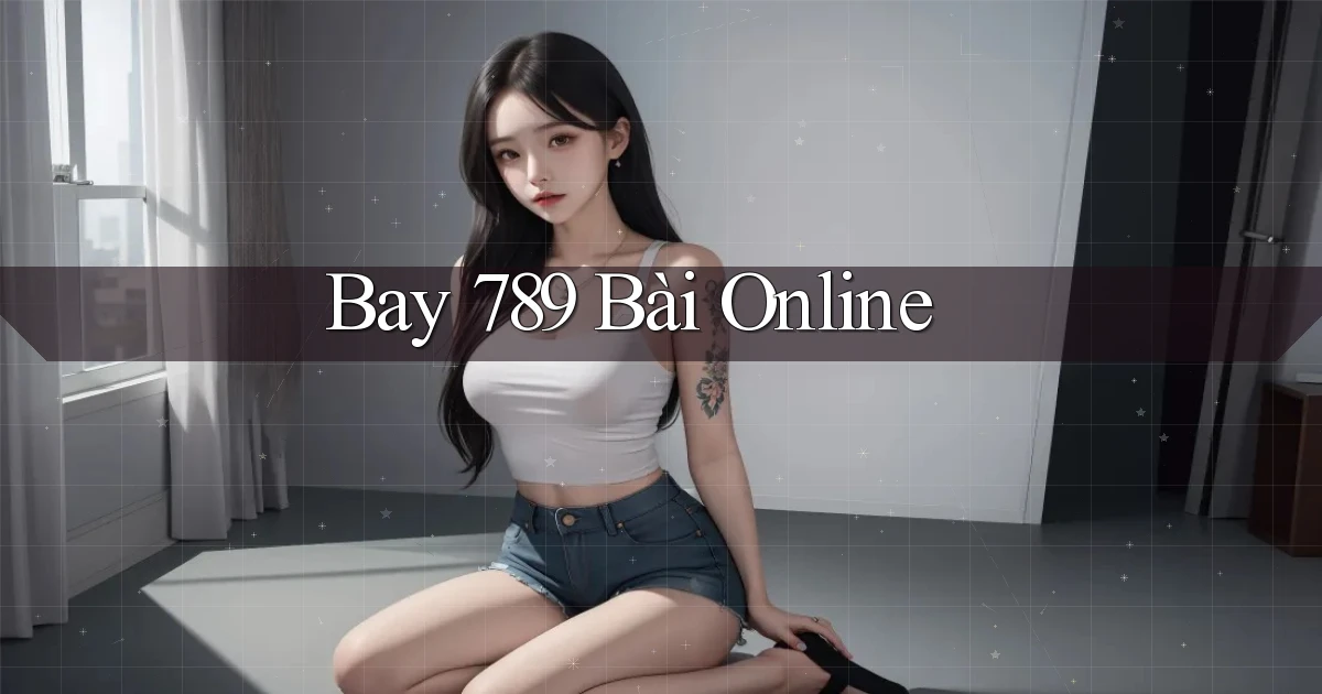 bay 789 bài online