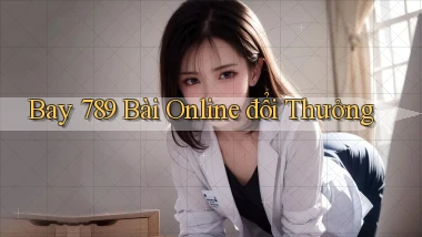 bay 789 bài online đổi thưởng