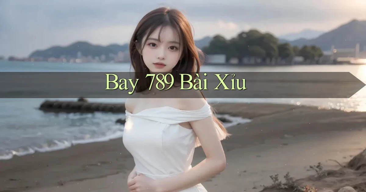 bay 789 bài xỉu