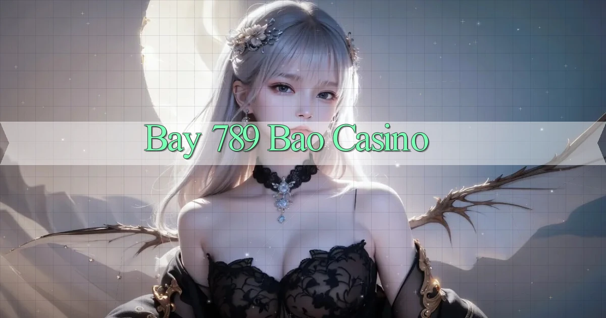 bay 789 bao casino