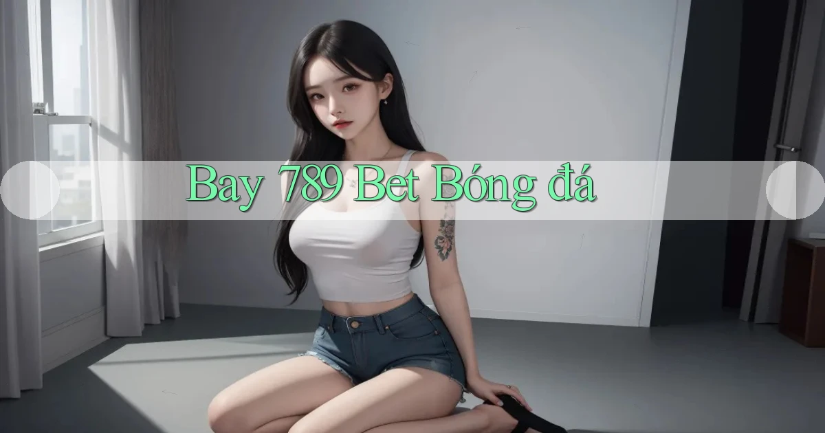 bay 789 bet bóng đá