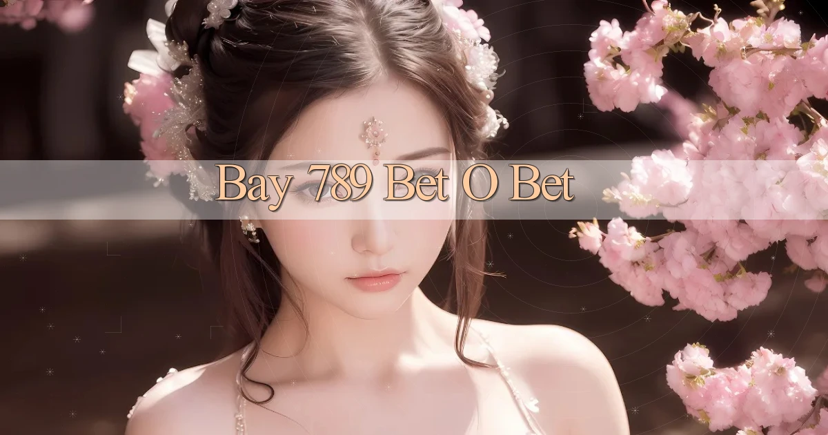 bay 789 bet o bet