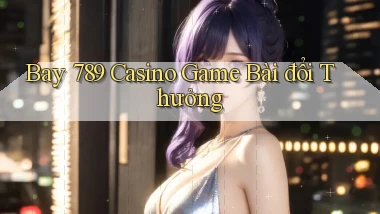 bay 789 casino game bài đổi thưởng