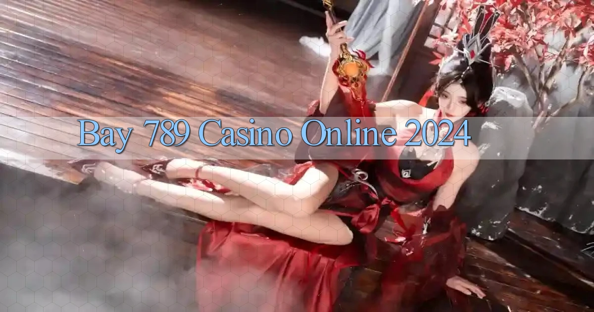 bay 789 casino online 2024