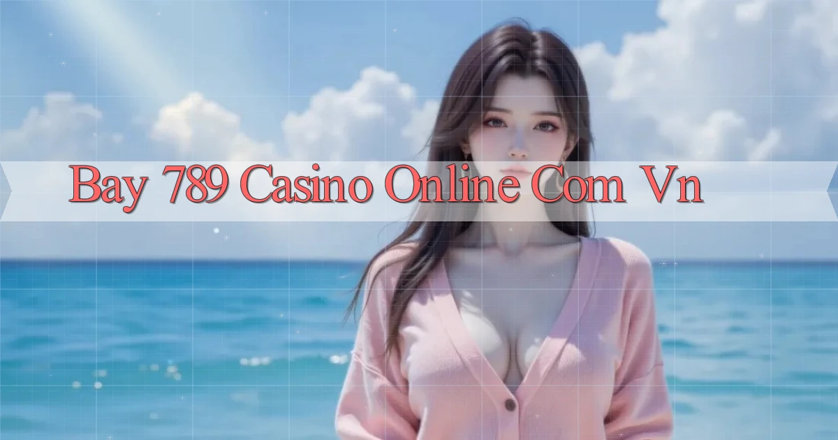 bay 789 casino online com vn