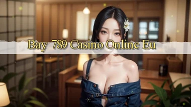 bay 789 casino online eu