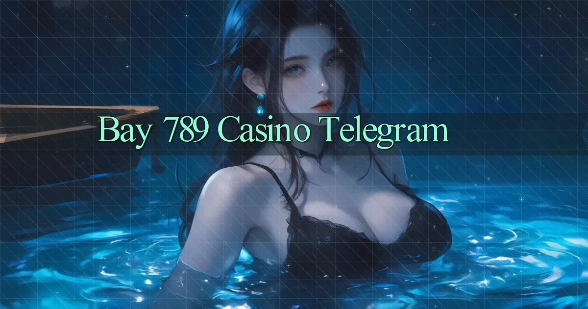 bay 789 casino telegram