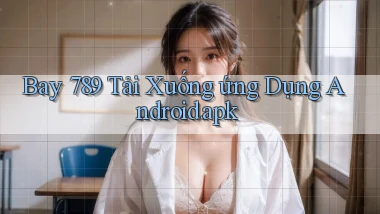 bay 789 Tải xuống ứng dụng Android.apk