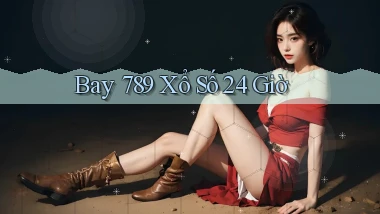 bay 789 xổ số 24 giờ