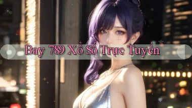 bay 789 Xổ số trực tuyến