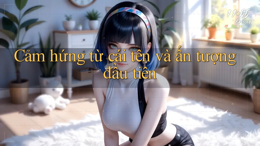 Cảm hứng từ cái tên và ấn tượng đầu tiên