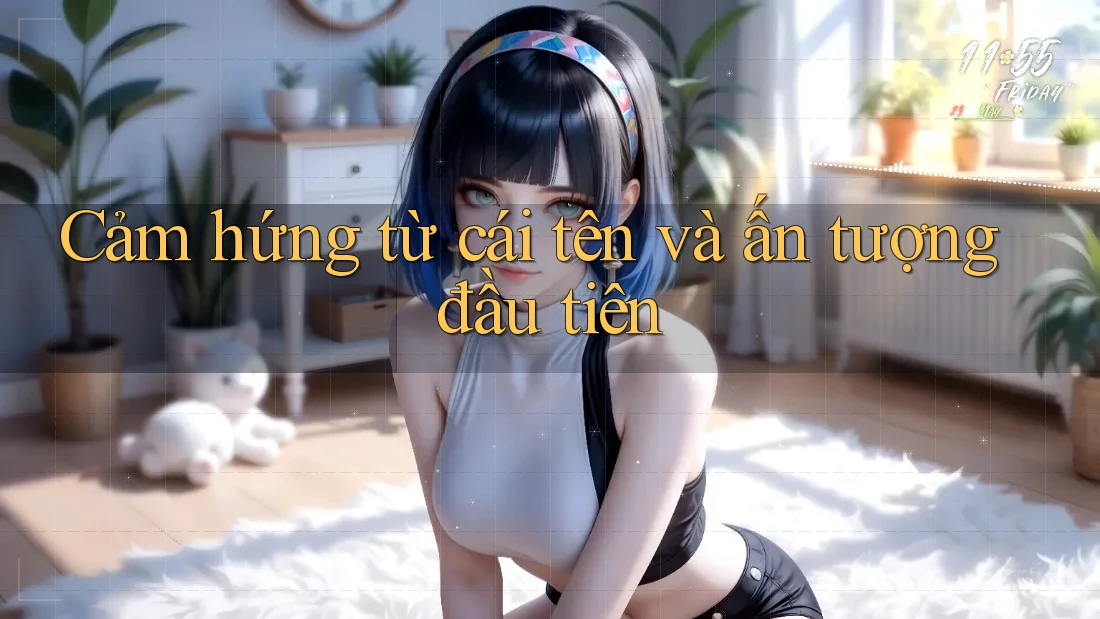 Cảm hứng từ cái tên và ấn tượng đầu tiên