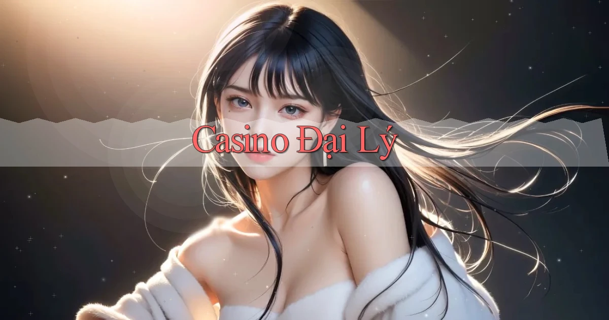 Casino Đại lý