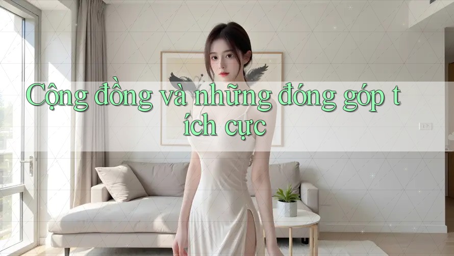 Cộng đồng và những đóng góp tích cực Cộng đồng và những đóng góp tích cực