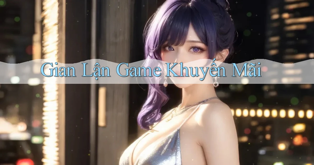 Gian lận Game khuyến mãi