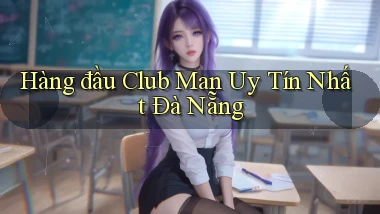 hàng đầu club man uy tín nhất Đà Nẵng