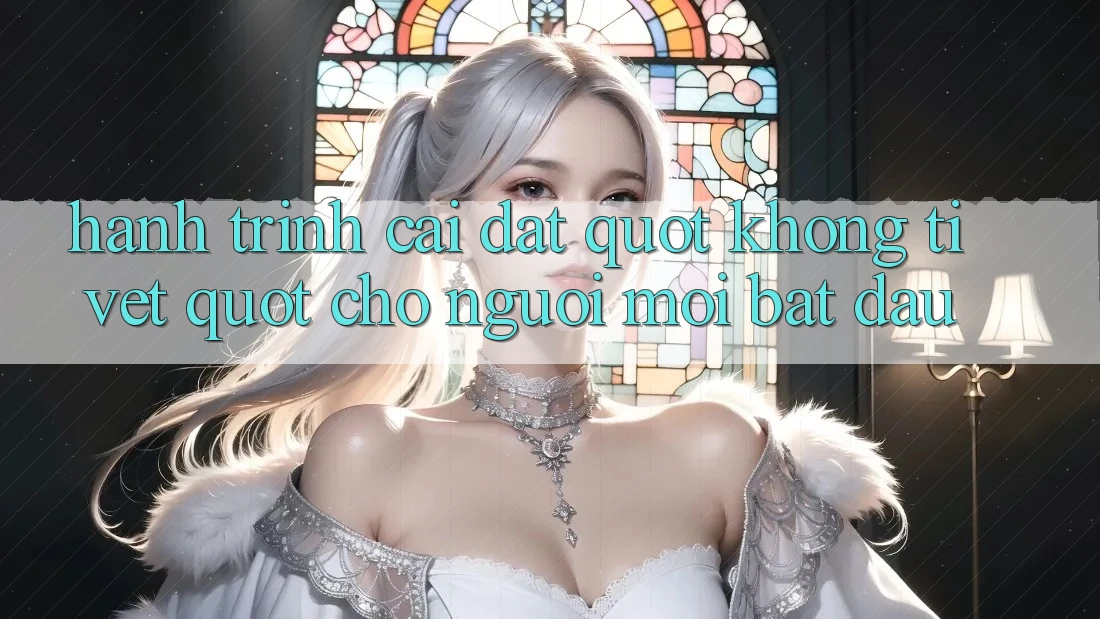 Hành trình cài đặt " không tì vết" cho người mới bắt đầu Hành trình cài đặt " không tì vết" cho người mới bắt đầu