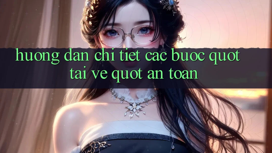 Hướng Dẫn Chi Tiết Các Bước " Tải Về" An Toàn Hướng Dẫn Chi Tiết Các Bước " Tải Về" An Toàn
