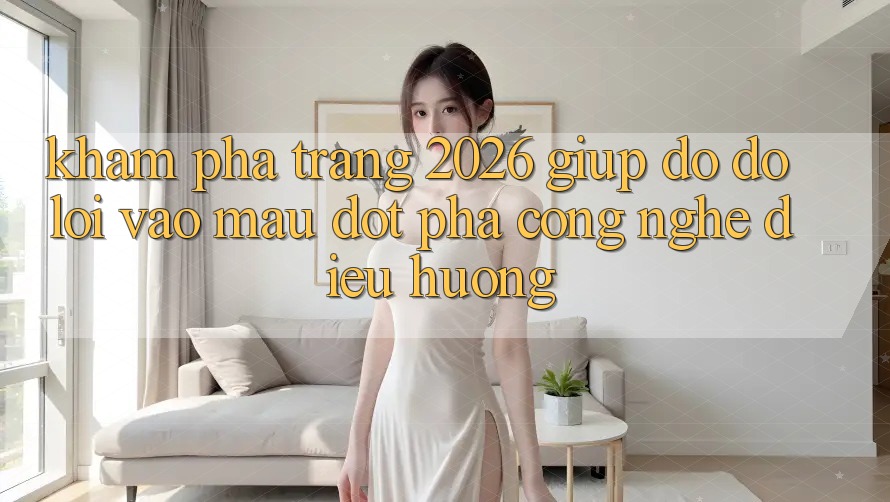 Khám phá Trang 2026 Giúp đỡ đỡ Lối Vào Mau: Đột phá công nghệ điều hướng