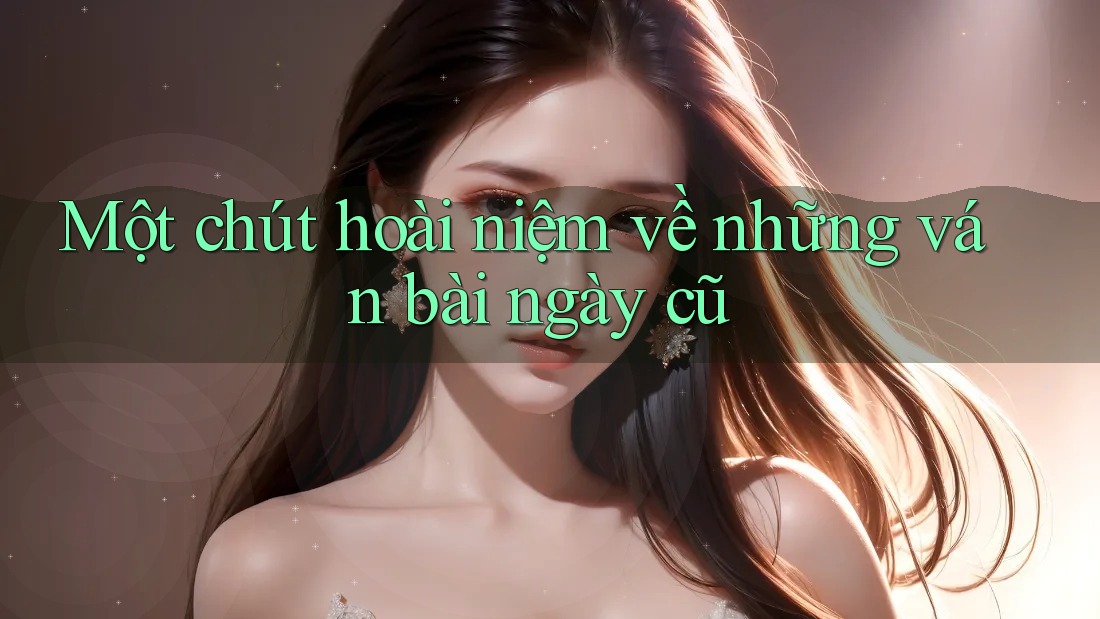 Một chút hoài niệm về những ván bài ngày cũ Một chút hoài niệm về những ván bài ngày cũ