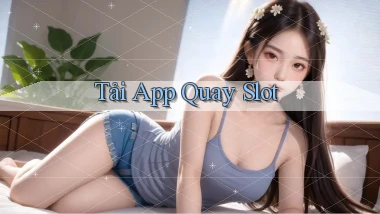 tải app Quay slot