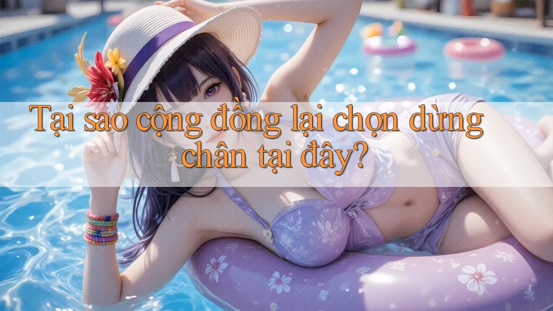 Tại sao cộng đồng lại chọn dừng chân tại đây?