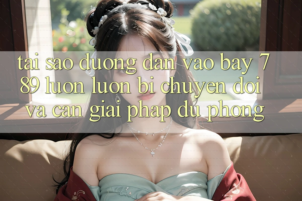 Tại sao đường dẫn vào bay 789 luôn luôn bị chuyển đổi và cần giải pháp dự phòng?
