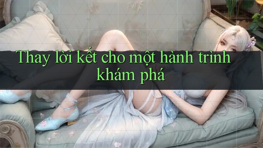 Thay lời kết cho một hành trình khám phá