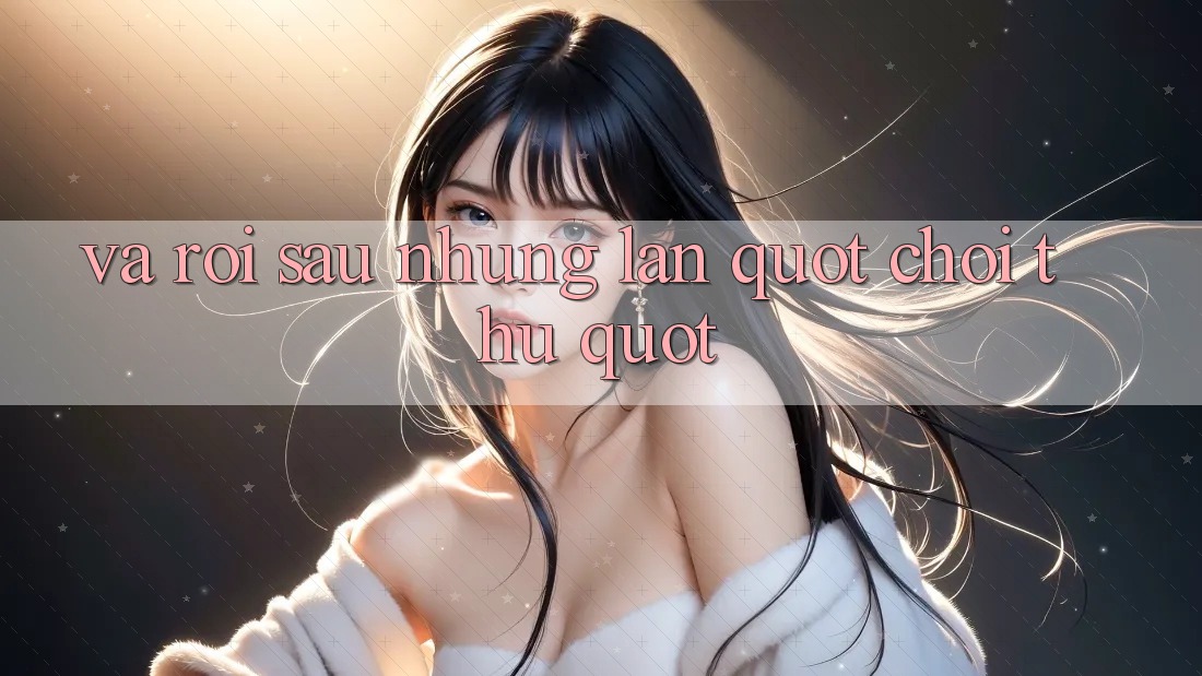 Và Rồi, Sau Những Lần " Chơi Thử" . . .