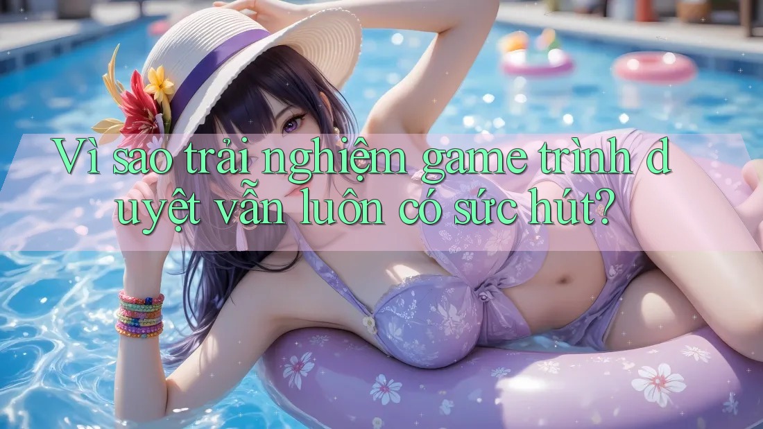 Vì sao trải nghiệm game trình duyệt vẫn luôn có sức hút?