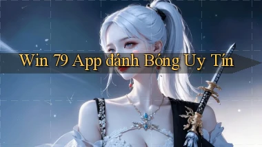 win 79 app đánh bóng uy tín